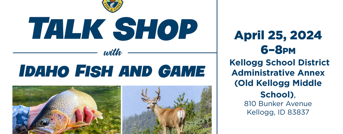 Talk Shop with Idaho Fish and Game 2024 Kellogg